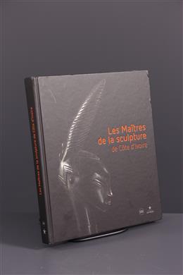 Stammeskunst - Les Maîtres de la sculpture de Côte dIvoire