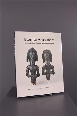 Stammeskunst - Eternal Ancestors The Art of the Central African Reliquary