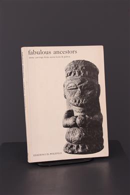 Stammeskunst - Fabulous Ancestors: Stone Carvings from Sierra Leone and Guinea
