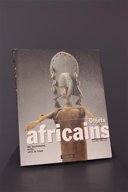 Stammeskunst - Objets africains : Vie quotidienne, rites, arts de cour